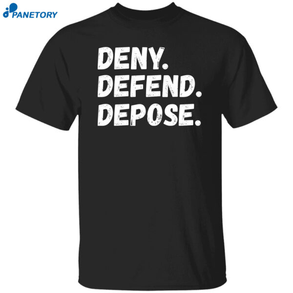 Deny Defend Depose Quotes Funny Shirt