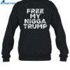 Free My Nigga Trump Funny Shirt 1