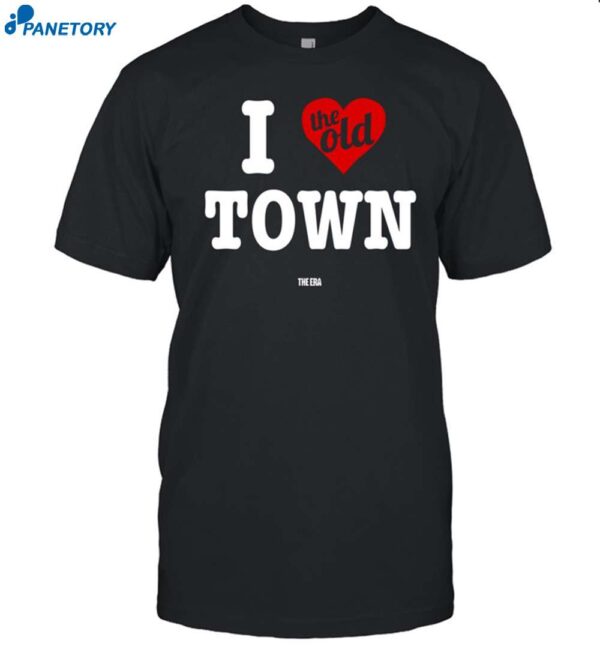 I The Old Town The Era Shirt