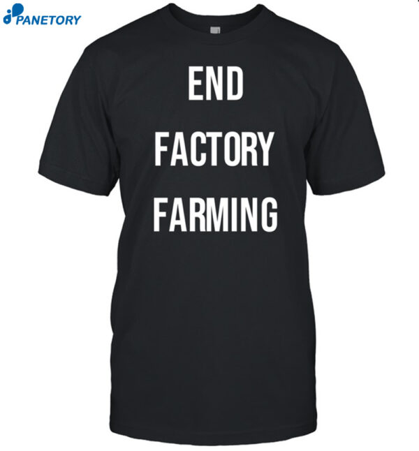 John Oberg End Factory Farming Shirt