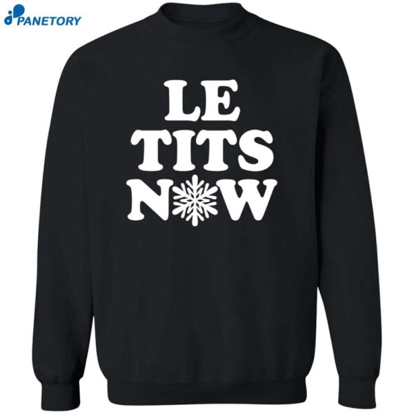 Le Tits Now Funny Shirt 2