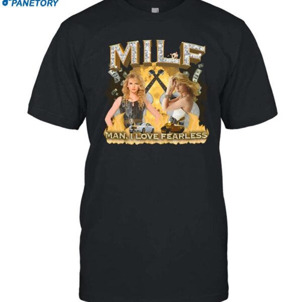 Milf Man I Love Fearless Taylor Swift Shirt