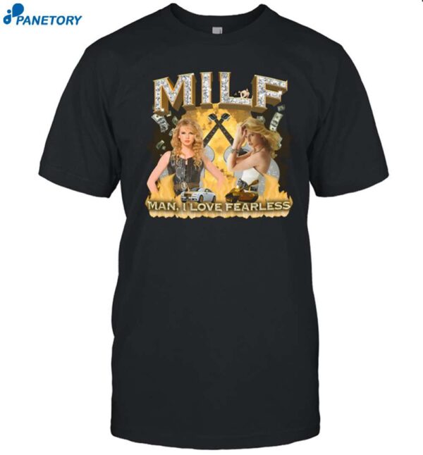 Milf Man I Love Fearless Taylor Swift Shirt