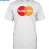 Mastercard Logo Dippytees Masturbate Shirt