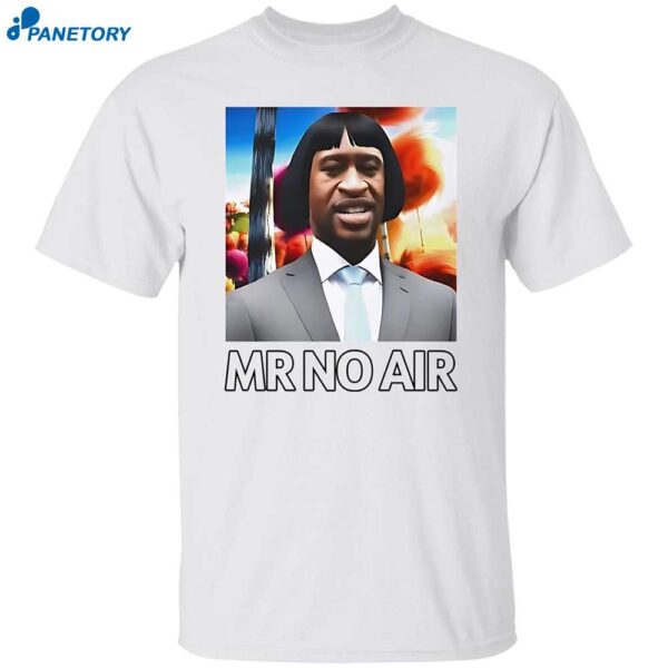 Mr No Air George Floyd Shirt