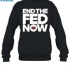 Msbeezim End The Fed Now Shirt 1