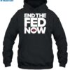 Msbeezim End The Fed Now Shirt 2