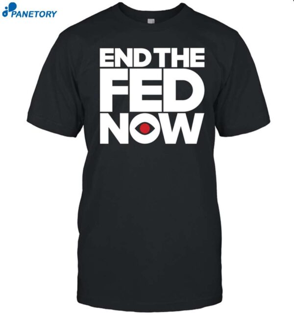 Msbeezim End The Fed Now Shirt