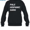 Pale Hispanic Gang Shirt 1