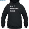 Pale Hispanic Gang Shirt 2