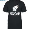 Shirt Screw The Woke Hang Over Gang Shirt