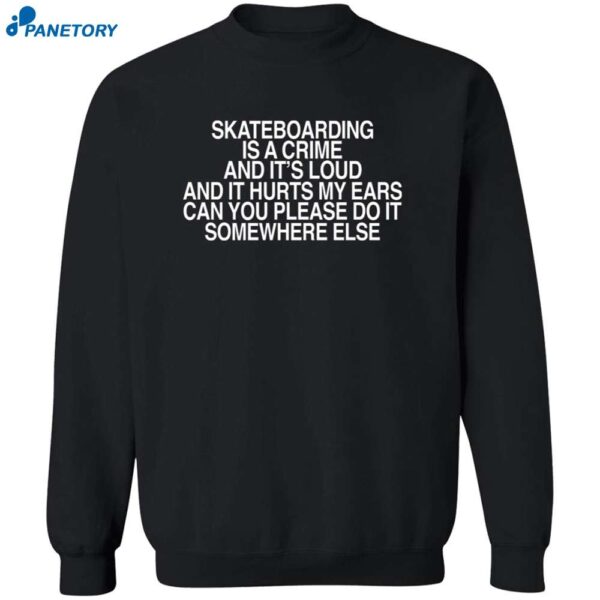 Skateboarding Is A Crime And It’s Loud Shirt 2