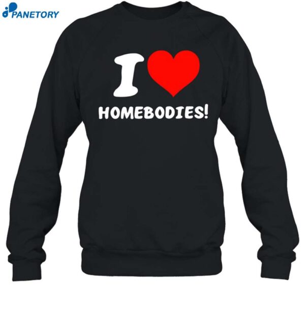 Slidesandvibes I Love Homebodies Shirt 1