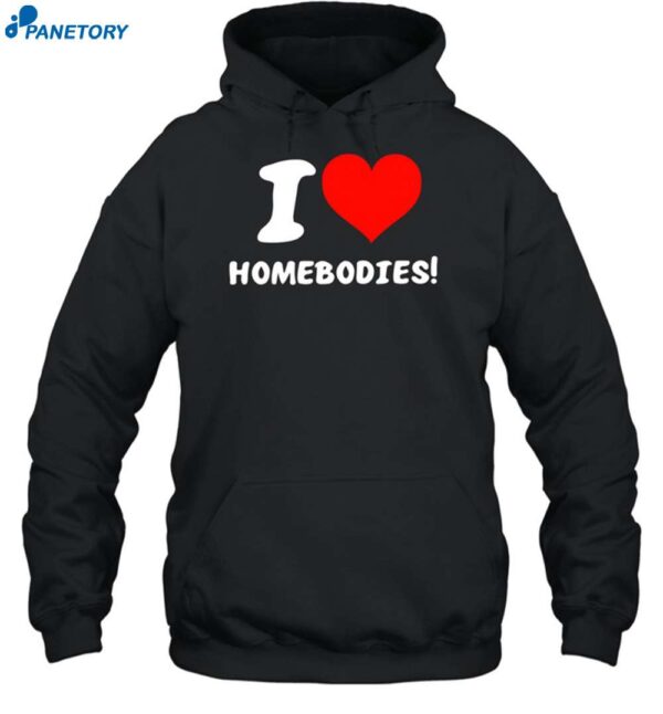 Slidesandvibes I Love Homebodies Shirt 2