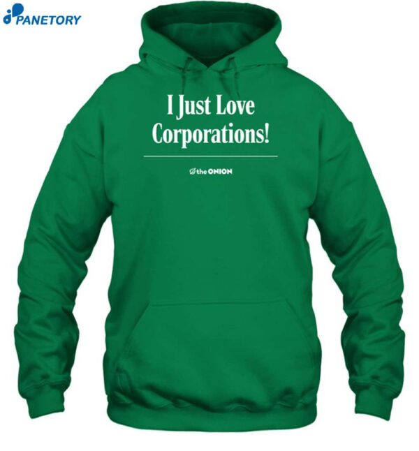 The Onion I Just Love Corporations Shirt 2