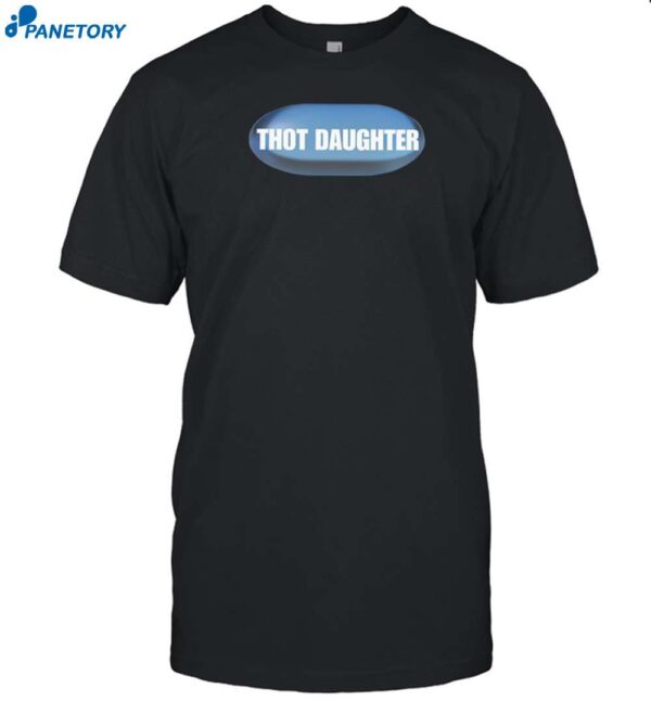 Thot Daughter Funny Shirt