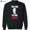 Too Big To Rig Trump 2024 Shirt 2