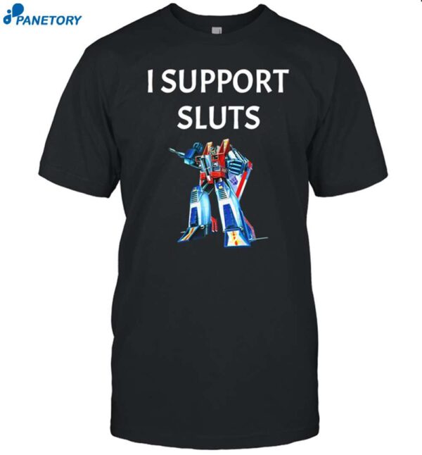 Transformers I Support Sluts Shirt