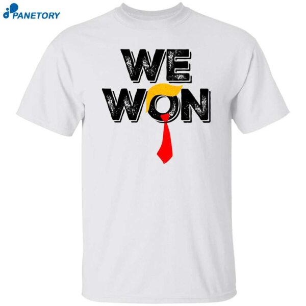 Trump We Won Inauguration Day 47th President Of United States Shirt