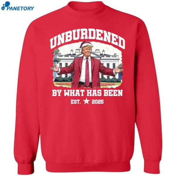 Unburdened By What Has Been Trump Christmas Est 2025 Sweatshirt 1