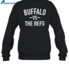 Buffalo Vs The Refs Shirt 1