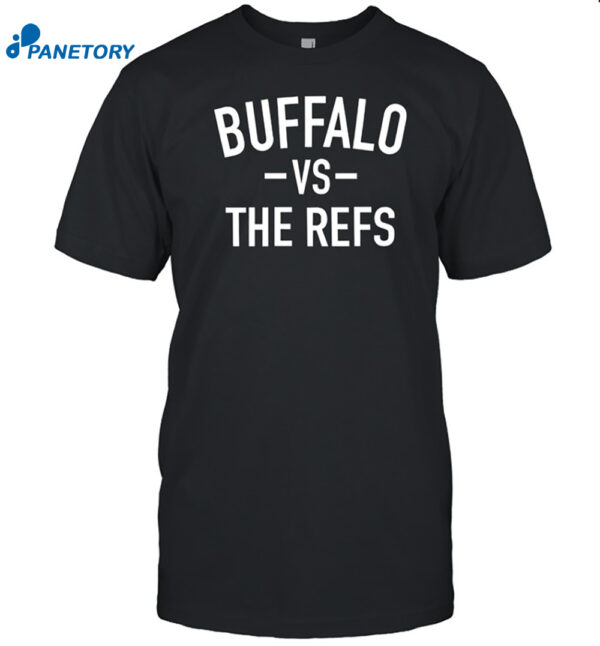 Buffalo Vs The Refs Shirt