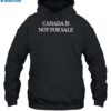 Canada Is Not For Sale Shirt 2