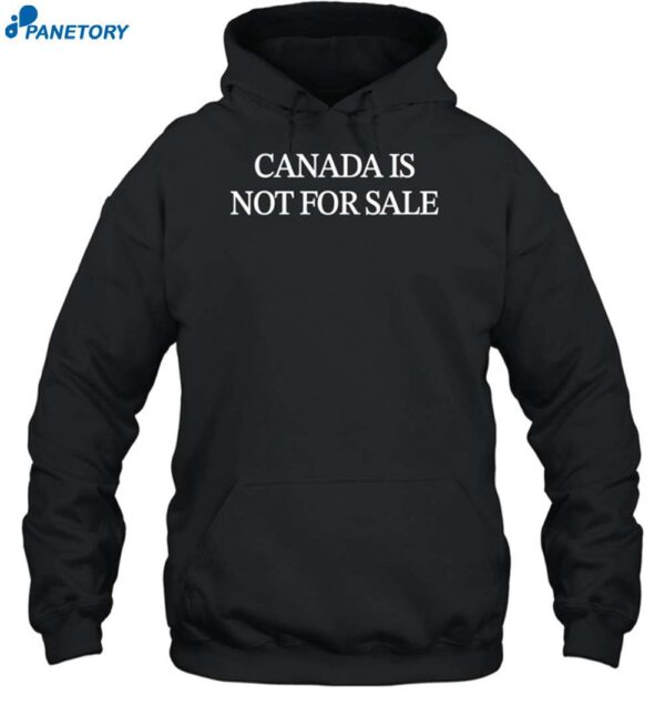 Canada Is Not For Sale Shirt 2