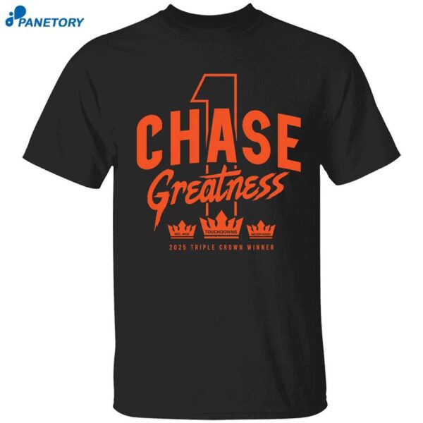 Chase Greatness 2025 Triple Crown Winner Shirt