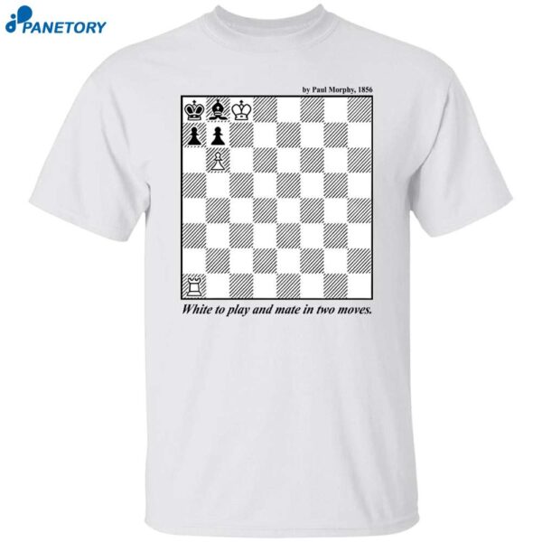 Chess By Paul Morphy 1856 White To Play And Mate In Two Moves Shirt