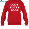 Cody Sucks Eggs Shirt 1