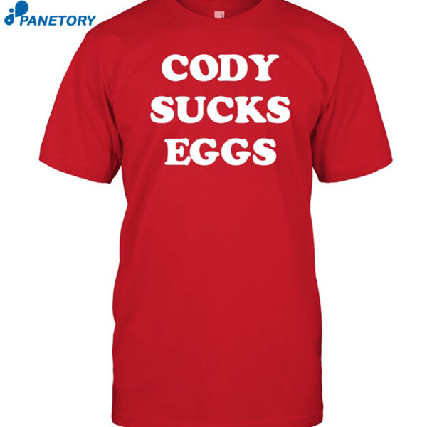 Cody Sucks Eggs Shirt