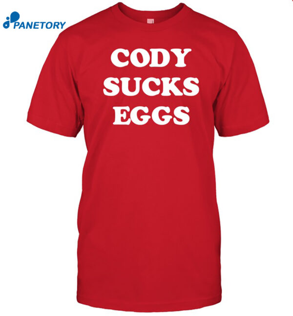 Cody Sucks Eggs Shirt