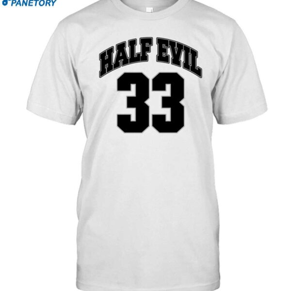 Half Evil 33 Shirt