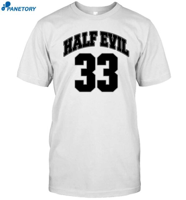 Half Evil 33 Shirt