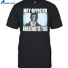 Hey Officer Breathalyze This Shirt