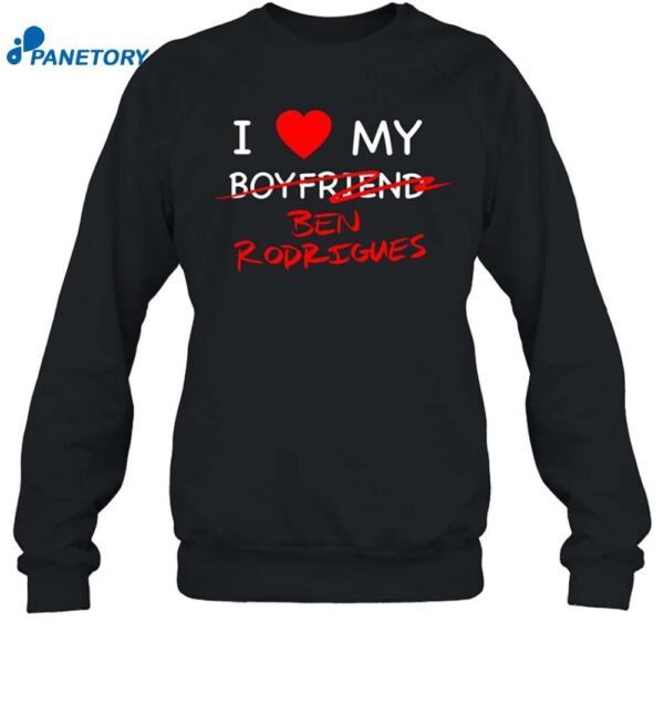 I Love My Ben Rodrigues Shirt 1