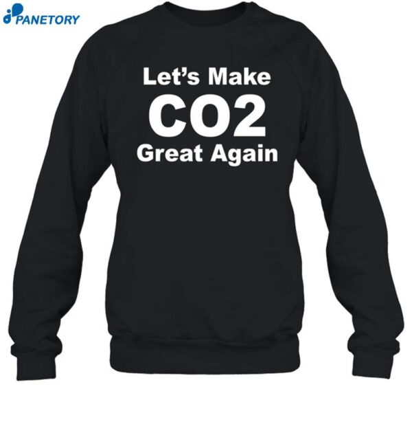 John Shewchuk Wearing Let's Make Co2 Great Again Shirt 1