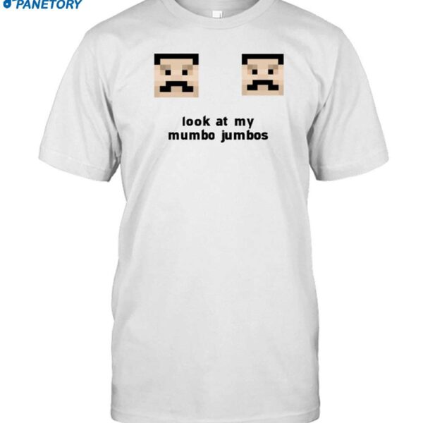 Look At My Mumbo Jumbos Shirt