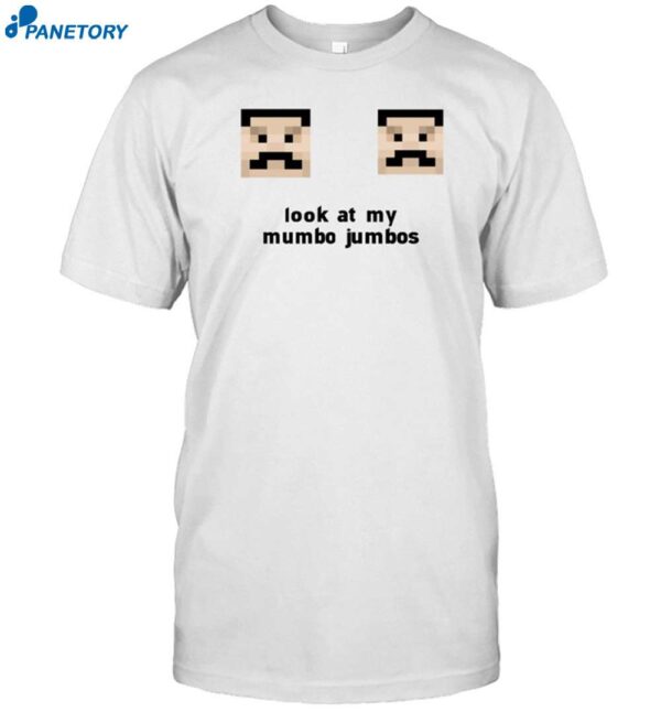 Look At My Mumbo Jumbos Shirt