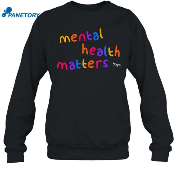 Mental Health Matter Heyyou Project Shirt 1