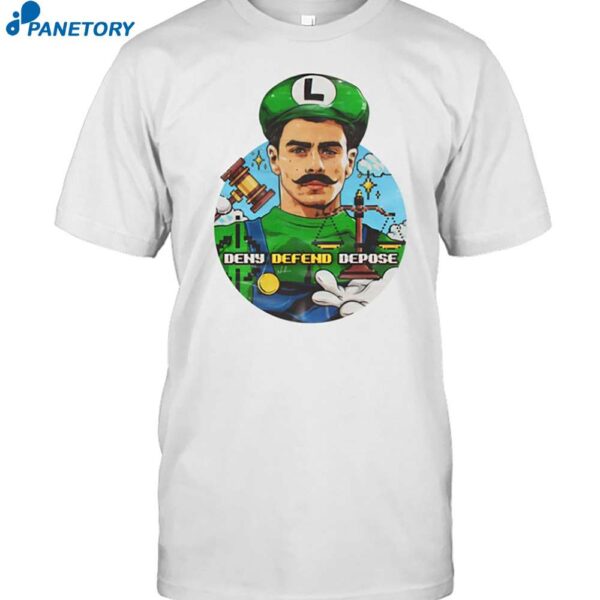 Nordacious Luigi Mangione Mario Deny Defend Depose Shirt