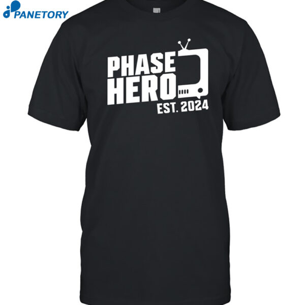 Phase Hero Est 2024 Shirt