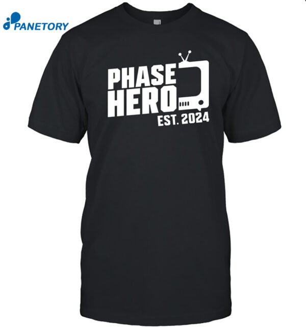 Phase Hero Est 2024 Shirt