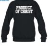 Product Of Christ Shirt 1