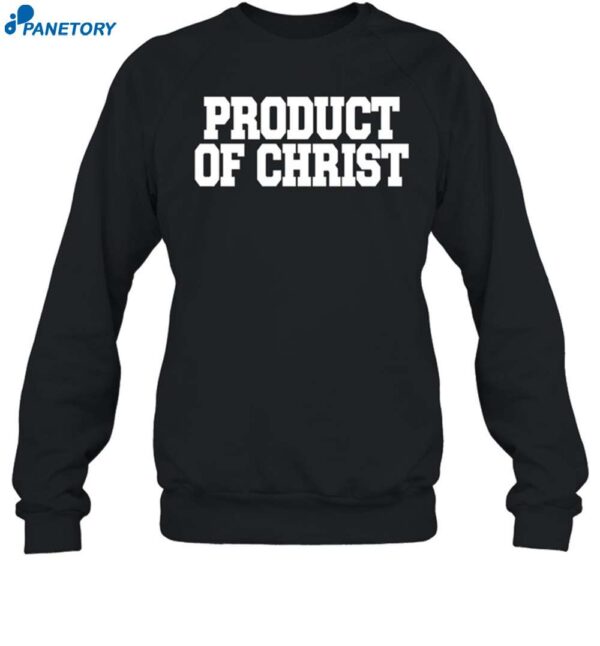 Product Of Christ Shirt 1