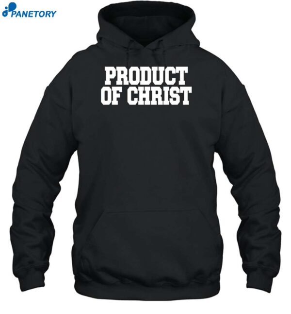 Product Of Christ Shirt 2