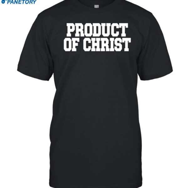 Product Of Christ Shirt