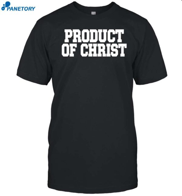 Product Of Christ Shirt