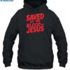 Saved By The Blood Of Jesus Shirt 2